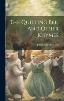 Hardcover The Quilting Bee, And Other Rhymes Book