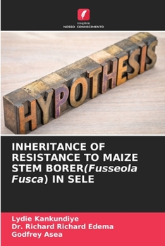 Paperback INHERITANCE OF RESISTANCE TO MAIZE STEM BORER(Fusseola Fusca) IN SELE [Portuguese] Book