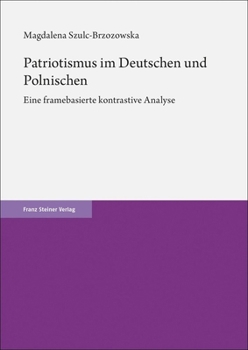 Hardcover Patriotismus Im Deutschen Und Polnischen: Eine Framebasierte Kontrastive Analyse [German] Book