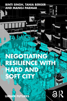 Paperback Negotiating Resilience with Hard and Soft City Book