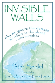 Paperback Invisible Walls: Why We Ignore the Damage We Inflict on the Planet--And Ourselves Book