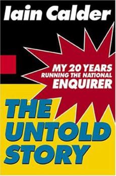 Hardcover The Untold Story: My 20 Years Running the National Enquirer Book