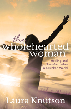 Paperback The Wholehearted Woman: Healing and Transformation in a Broken World Book