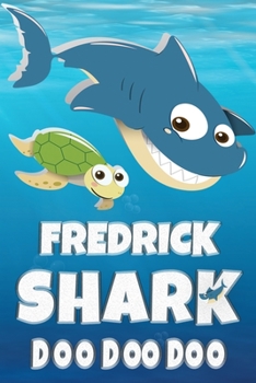 Fredrick Name: Fredrick Shark Doo Doo Doo Notebook Journal For Drawing Taking Notes and Writing, Personal Named Firstname Or Surname For Someone Called Fredrick Gift For Fredrick