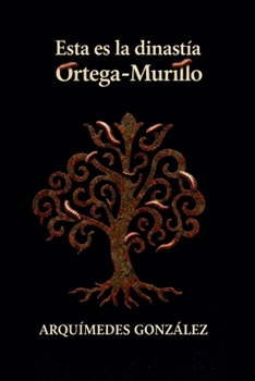 Esta es la dinastía Ortega-Murillo (Spanish Edition)