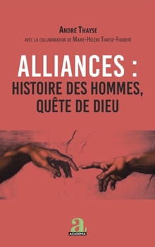 Alliances : histoire des hommes, quête de Dieu (French Edition)