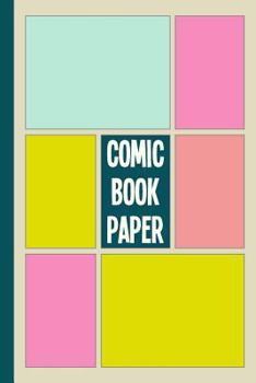 Paperback Comic Book Paper: 6 X 9, 120 Pages of Blank Storyboard Pages for You to Create, Draw, and Write Your Own Comics and Graphic Novels Book