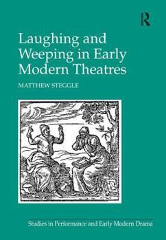 Hardcover Laughing and Weeping in Early Modern Theatres Book