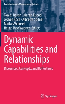 Hardcover Dynamic Capabilities and Relationships: Discourses, Concepts, and Reflections Book