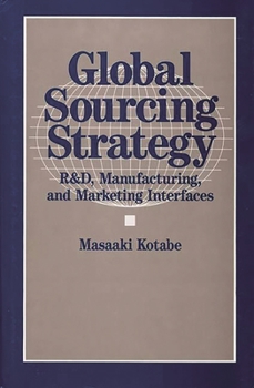 Hardcover Global Sourcing Strategy: R&d, Manufacturing, and Marketing Interfaces Book