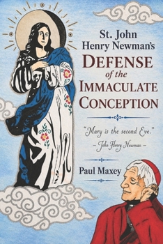 St. John Henry Newman’s Defense of the Immaculate Conception