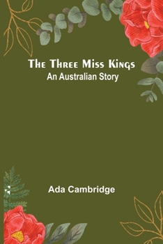 Paperback The Three Miss Kings: An Australian Story Book