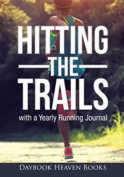 Paperback Hitting the Trails with a Yearly Running Journal Book