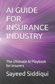 Paperback AI Guide for Insurance Industry: The Ultimate AI Playbook for Insurers Book