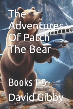 Paperback The Adventures Of Patch The Bear: Books 1-5 Book