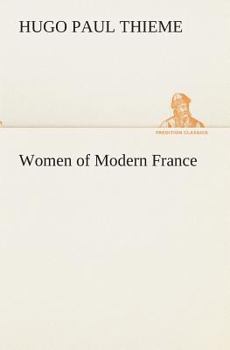 Women of Modern France - Book #7 of the Woman in All Ages and in All Countries