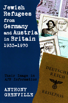 Paperback Jewish Refugees from Germany and Austria in Britain, 1933-1970: Their Image in Ajr Information Book