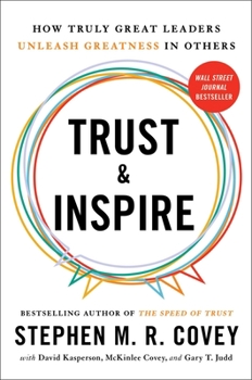 Hardcover Trust and Inspire: How Truly Great Leaders Unleash Greatness in Others Book