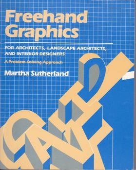 Paperback Freehand Graphics for Architects, Landscape Architects, and Interior Designers: A Problem-Solving Approach Book