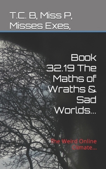 Paperback Book 32.19 The Maths of Wraths & Sad Worlds...: The Weird Online Climate... Book