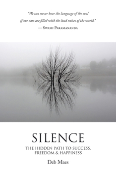 Paperback Silence: The Hidden Path to Success, Freedom & Happiness Book