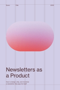 Newsletters as a Product: Design, Ship, and Monetize a Newsletter That Pays for Itself