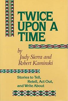 Hardcover Twice Upon a Time: Stories to Tell, Retell, Act Out, and Write about Book