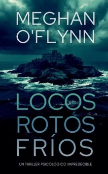Locos, Rotos, Fríos: Un thriller psicológico impredecible (Spanish Edition)
