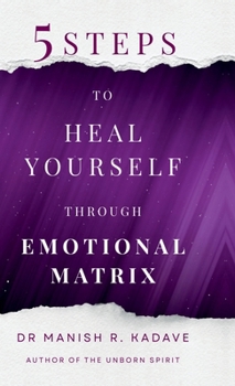 Hardcover 5 Steps To Heal Yourself Through Emotional Matrix Book