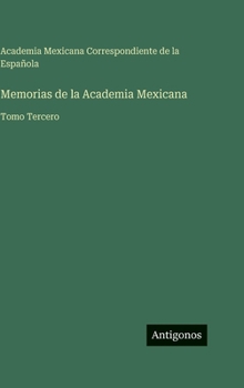 Hardcover Memorias de la Academia Mexicana: Tomo Tercero [Spanish] Book