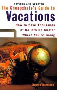 Paperback Cheapskate's Guide to Vacations: How to Save Thousands of Dollars No Matter Where You're Going, Revised Edition Book