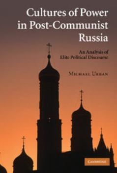 Hardcover Cultures of Power in Post-Communist Russia: An Analysis of Elite Political Discourse Book