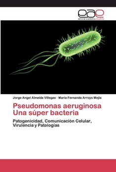 Paperback Pseudomonas aeruginosa Una súper bacteria [Spanish] Book