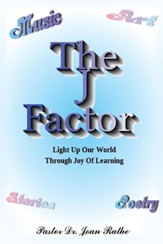 Paperback The J Factor: Light Up Our World Through Joy Of Learning Book