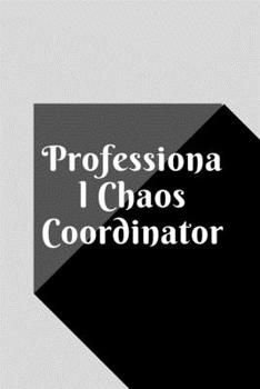 Professional Chaos Coordinator: Lined Notebook 120 pages matte cover