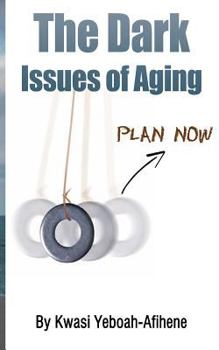 Paperback The Dark Issues of Aging: Plan Now Book