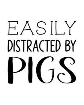 Easily Distracted By Pigs: Pig Gift for People Who Love Pigs - Funny Saying on Black and White Cover Design - Blank Lined Journal or Notebook