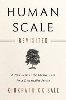 Paperback Human Scale Revisited: A New Look at the Classic Case for a Decentralist Future Book