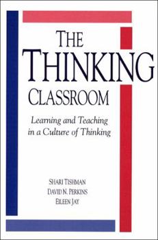 Paperback The Thinking Classroom: Learning and Teaching in a Culture of Thinking Book