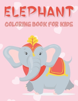 Paperback Elephant Coloring Book For Kids: 50 Beautiful Pages to Coloring Pages Book