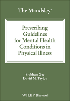 Paperback The Maudsley Prescribing Guidelines for Mental Health Conditions in Physical Illness Book