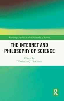 Hardcover The Internet and Philosophy of Science Book