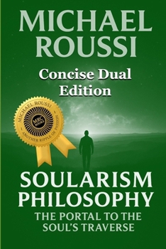 Cyber Soularism & Soularism Philosophy (Concise Dual Edition): A Soularism Philosophy (CYBER SOULARISM SERIES)
