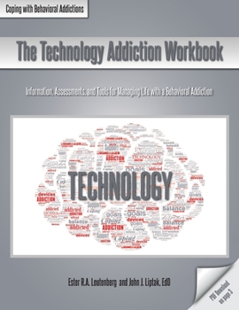 Paperback The Technology Addiction Workbook: Information, Assessments, and Tools for Managing Life with a Behavioral Addiction Book