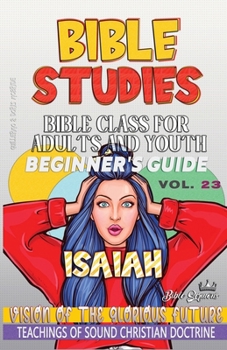 Paperback Bible Class for Adults and Youth: Beginner's Guide: Isaiah: Vision of the Glorious Future [Large Print] Book