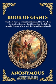 Book of Giants: The Lost Secrets of the Nephilim and the Watchers - An Ancient Enochic Text Exploring the Fallen Angels, Cosmic Wars, and the ... Reading) (Library of Alexandria - Esoteric)