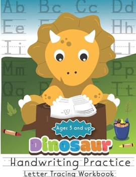 Paperback Dinosaur Handwriting Practice Letter Tracing Workbook Ages 3 and up: Learn to Trace Letters and Numbers, Practice for kids, Ages 3-5, PreK, Kindergart Book