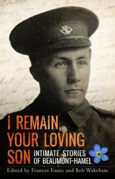 Paperback I Remain, Your Loving Son: Intimate Stories of Beaumont-Hamel Book
