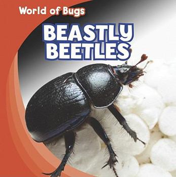 Beastly Beetles - Book  of the World of Bugs