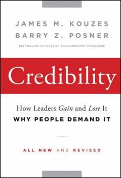 Hardcover Credibility: How Leaders Gain and Lose It, Why People Demand It Book